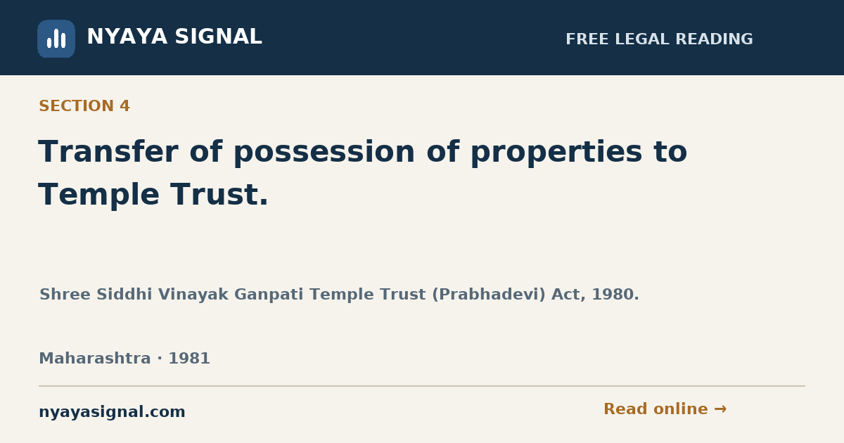 Section 4 — Transfer of possession of properties to Temple Trust. | Shree Siddhi Vinayak Ganpati Temple Trust (Prabhadevi) Act, 1980. | NYAYA SIGNAL