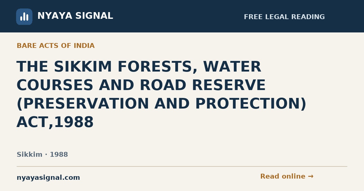 THE SIKKIM FORESTS, WATER COURSES AND ROAD RESERVE (PRESERVATION AND PROTECTION) ACT,1988 | NYAYA SIGNAL