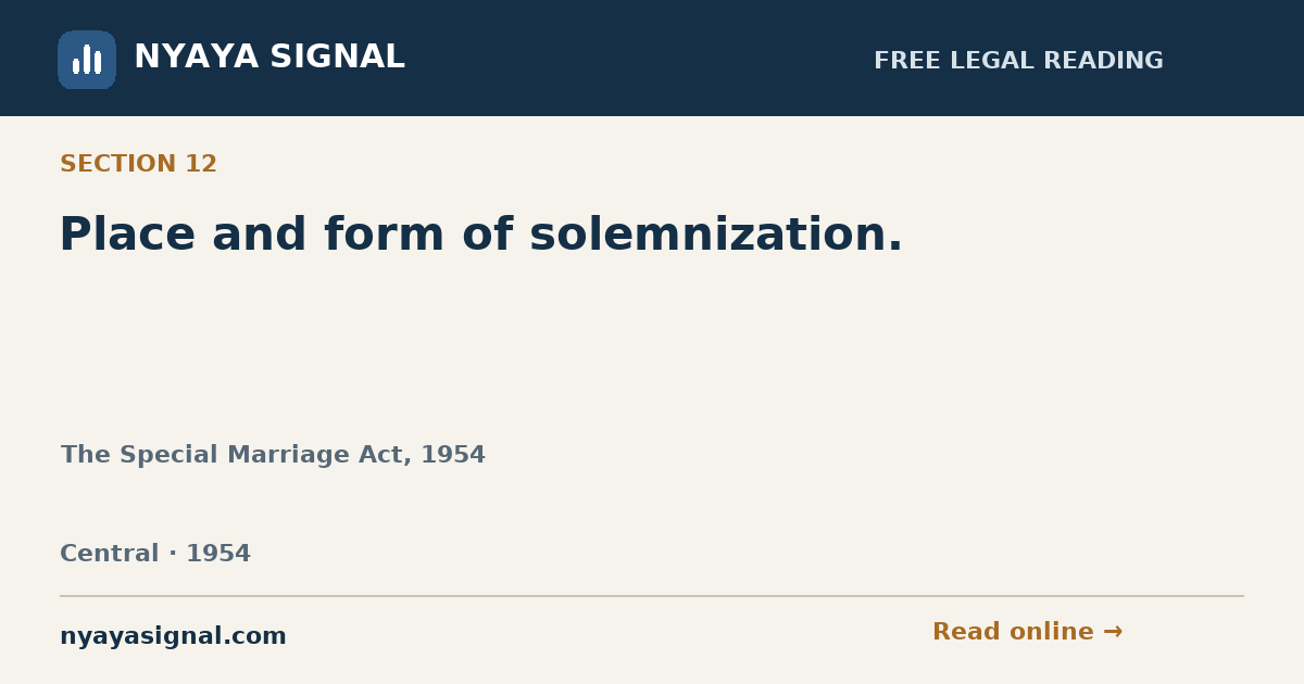 Section 12 — Place and form of solemnization. | The Special Marriage Act, 1954 | NYAYA SIGNAL