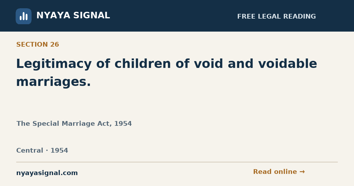 Section 26 — Legitimacy of children of void and voidable marriages. | The Special Marriage Act, 1954 | NYAYA SIGNAL