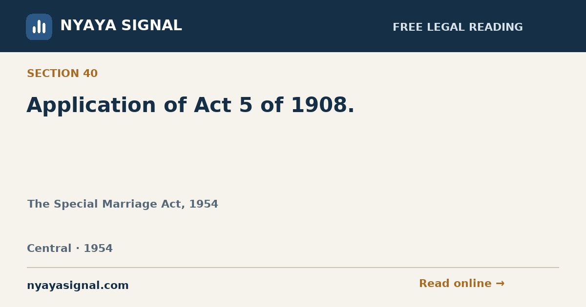 Section 40 — Application of Act 5 of 1908. | The Special Marriage Act, 1954 | NYAYA SIGNAL