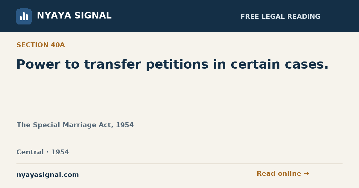 Section 40A — Power to transfer petitions in certain cases. | The Special Marriage Act, 1954 | NYAYA SIGNAL