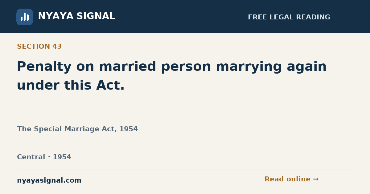 Section 43 — Penalty on married person marrying again under this Act. | The Special Marriage Act, 1954 | NYAYA SIGNAL