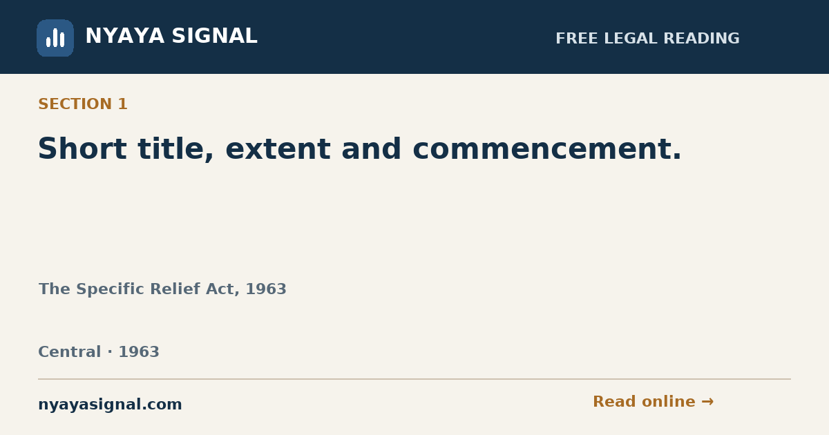 Section 1 — Short title, extent and commencement. | The Specific Relief Act, 1963 | NYAYA SIGNAL