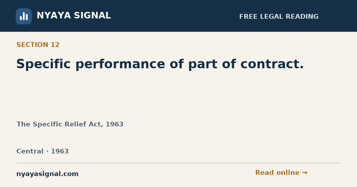 Section 12 — Specific performance of part of contract. | The Specific Relief Act, 1963 | NYAYA SIGNAL