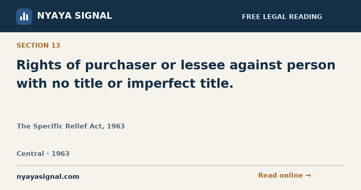 Section 13 — Rights of purchaser or lessee against person with no title or imperfect title. | The Specific Relief Act, 1963 | NYAYA SIGNAL