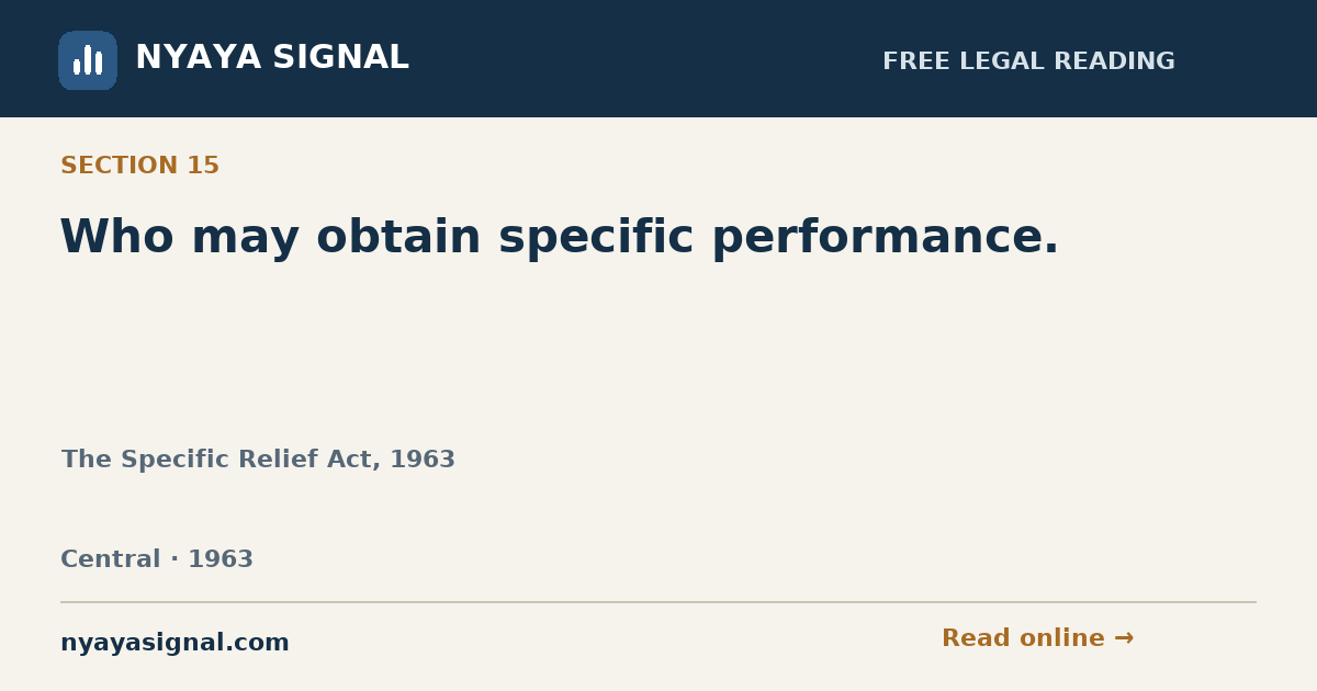 Section 15 — Who may obtain specific performance. | The Specific Relief Act, 1963 | NYAYA SIGNAL
