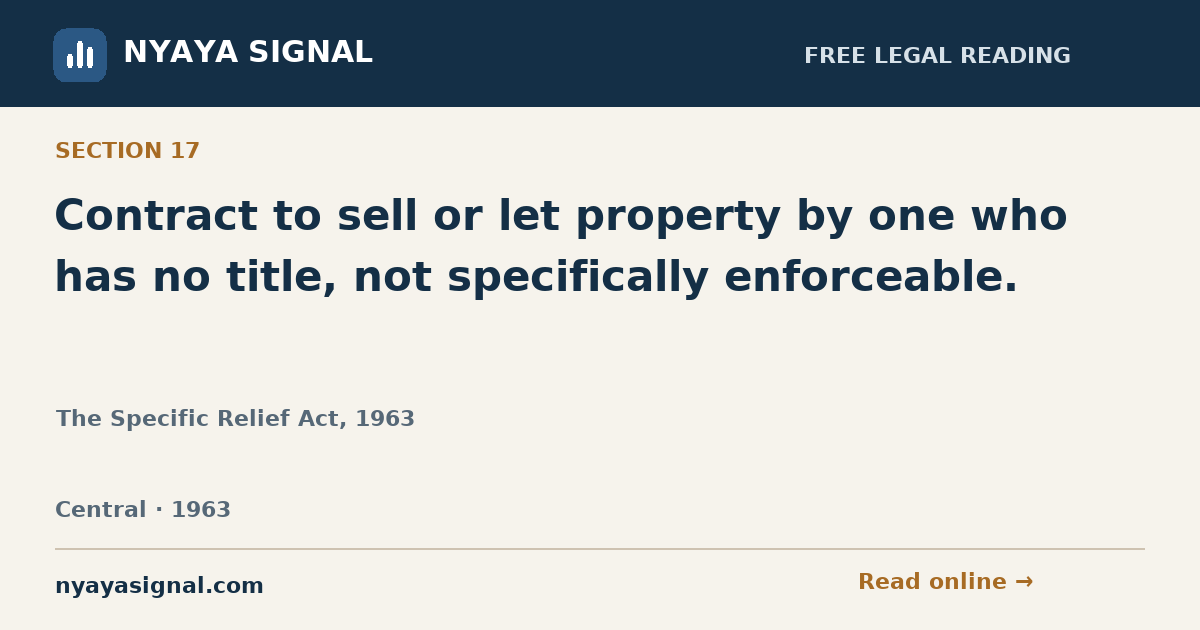 Section 17 — Contract to sell or let property by one who has no title, not specifically enforceable. | The Specific Relief Act, 1963 | NYAYA SIGNAL