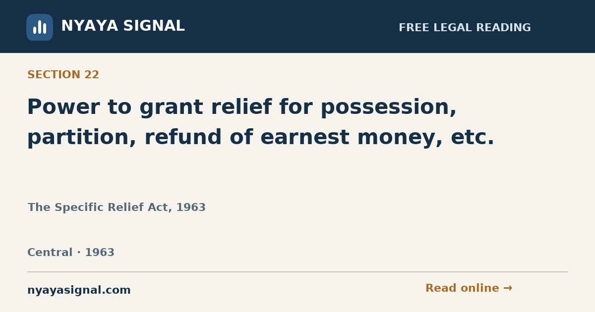 Section 22 — Power to grant relief for possession, partition, refund of earnest money, etc. | The Specific Relief Act, 1963 | NYAYA SIGNAL