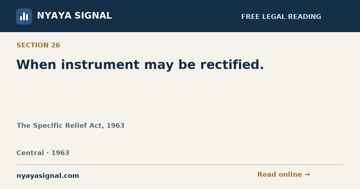 Section 26 — When instrument may be rectified. | The Specific Relief Act, 1963 | NYAYA SIGNAL