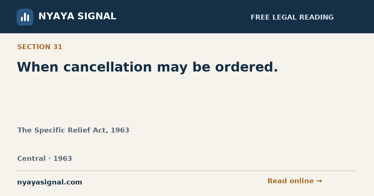 Section 31 — When cancellation may be ordered. | The Specific Relief Act, 1963 | NYAYA SIGNAL