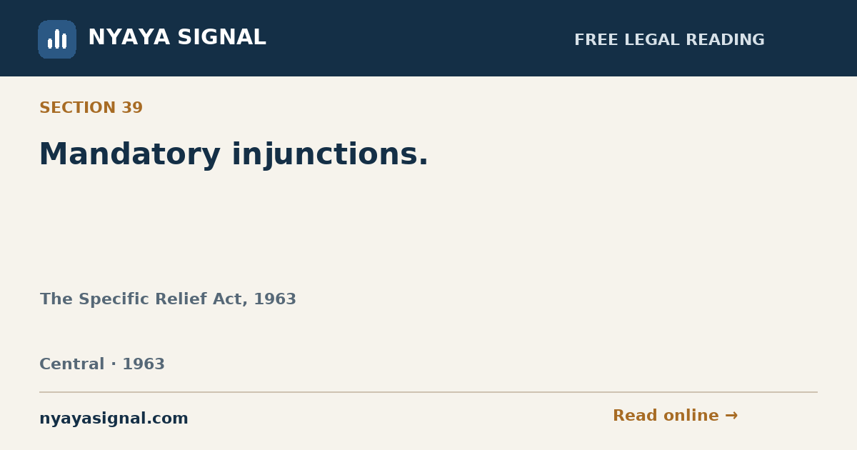 Section 39 — Mandatory injunctions. | The Specific Relief Act, 1963 | NYAYA SIGNAL
