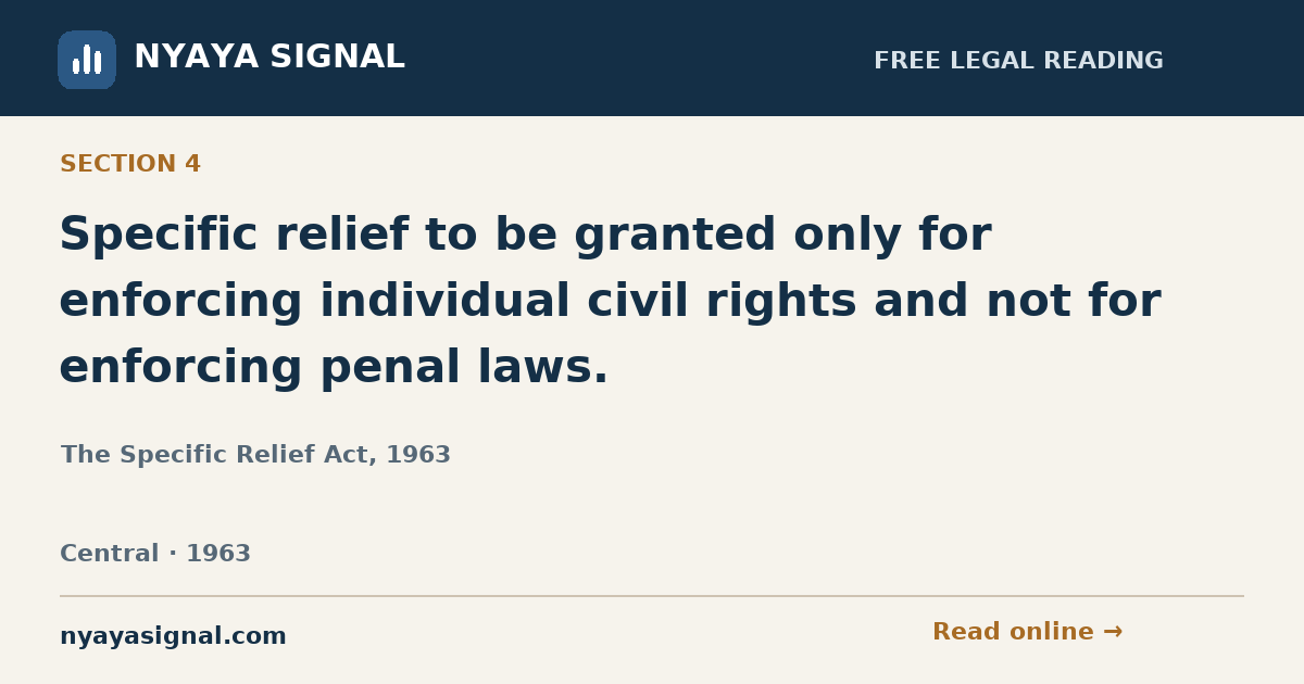 Section 4 — Specific relief to be granted only for enforcing individual civil rights and not for enforcing penal laws. | The Specific Relief Act, 1963 | NYAYA SIGNAL