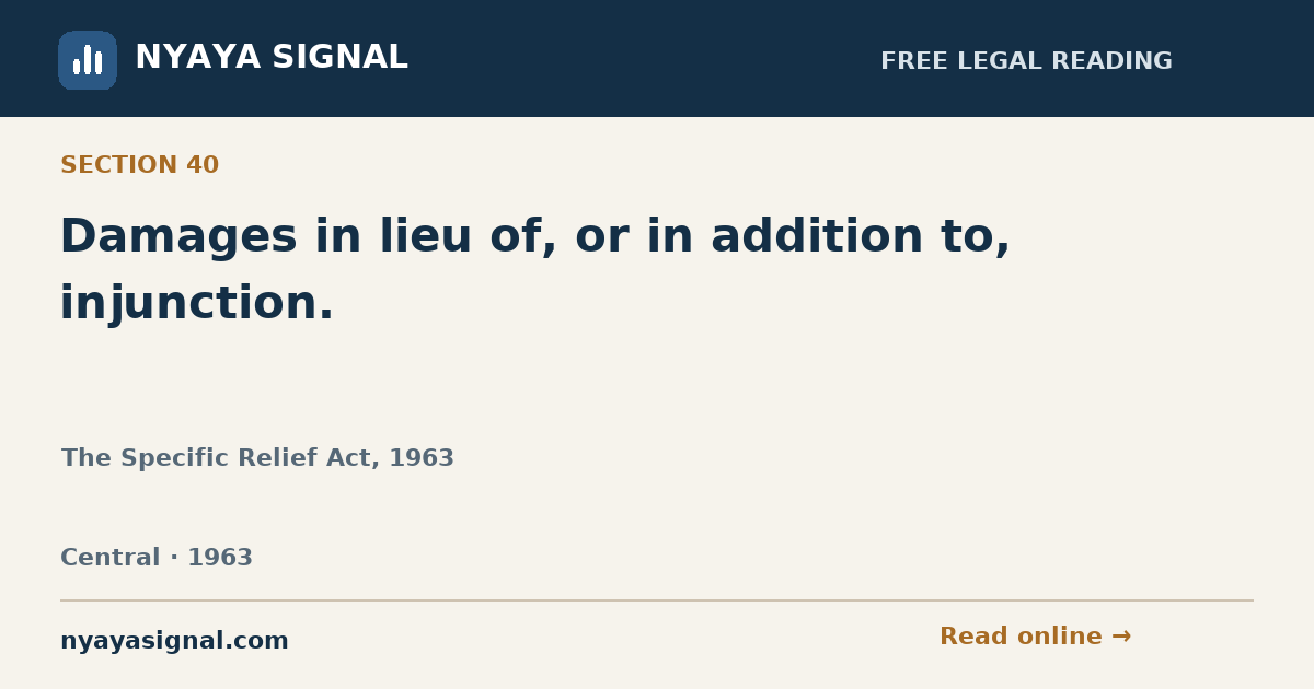 Section 40 — Damages in lieu of, or in addition to, injunction. | The Specific Relief Act, 1963 | NYAYA SIGNAL