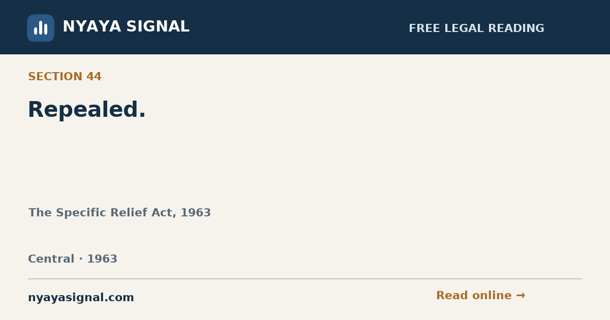 Section 44 — Repealed. | The Specific Relief Act, 1963 | NYAYA SIGNAL