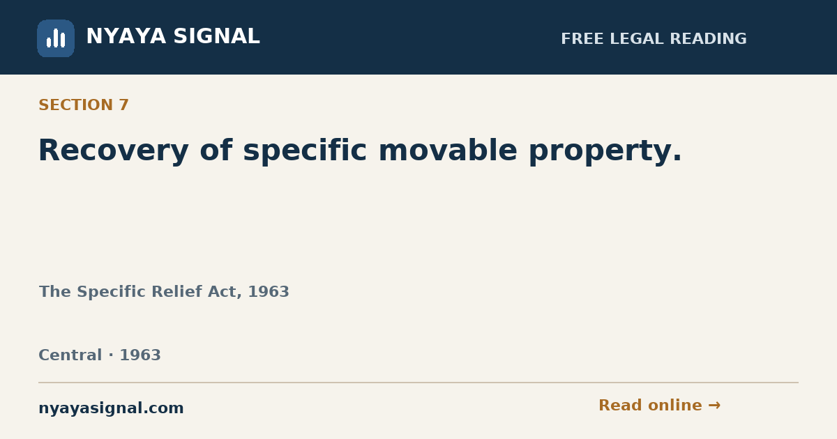 Section 7 — Recovery of specific movable property. | The Specific Relief Act, 1963 | NYAYA SIGNAL