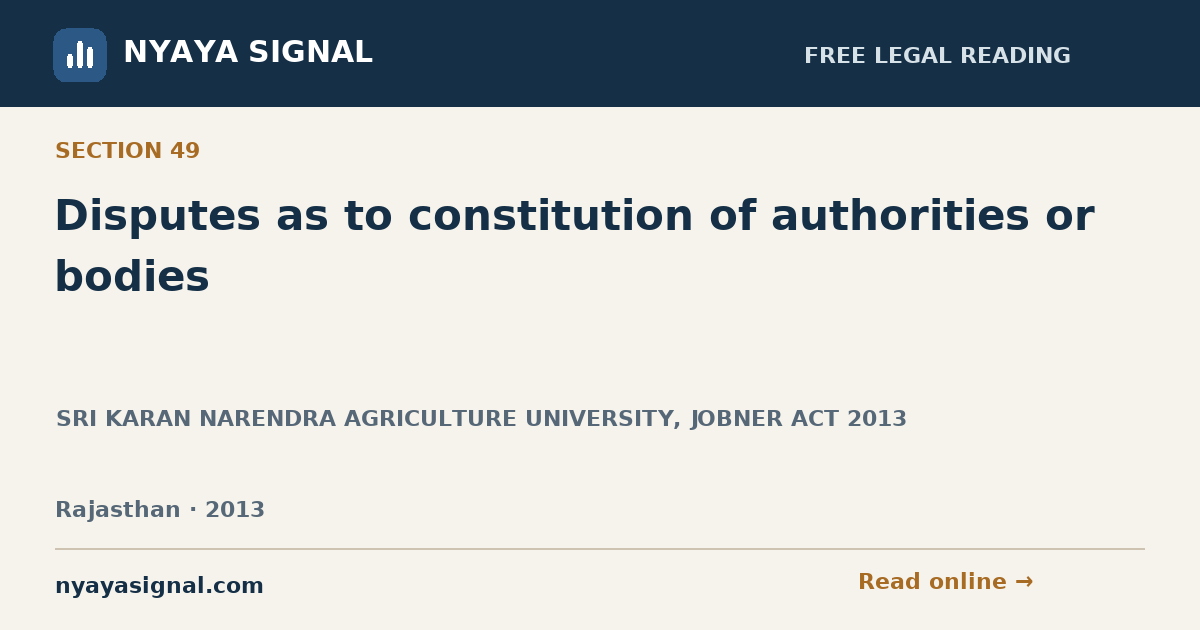 Section 49 — Disputes as to constitution of authorities or bodies | SRI KARAN NARENDRA AGRICULTURE UNIVERSITY, JOBNER ACT 2013 | NYAYA SIGNAL