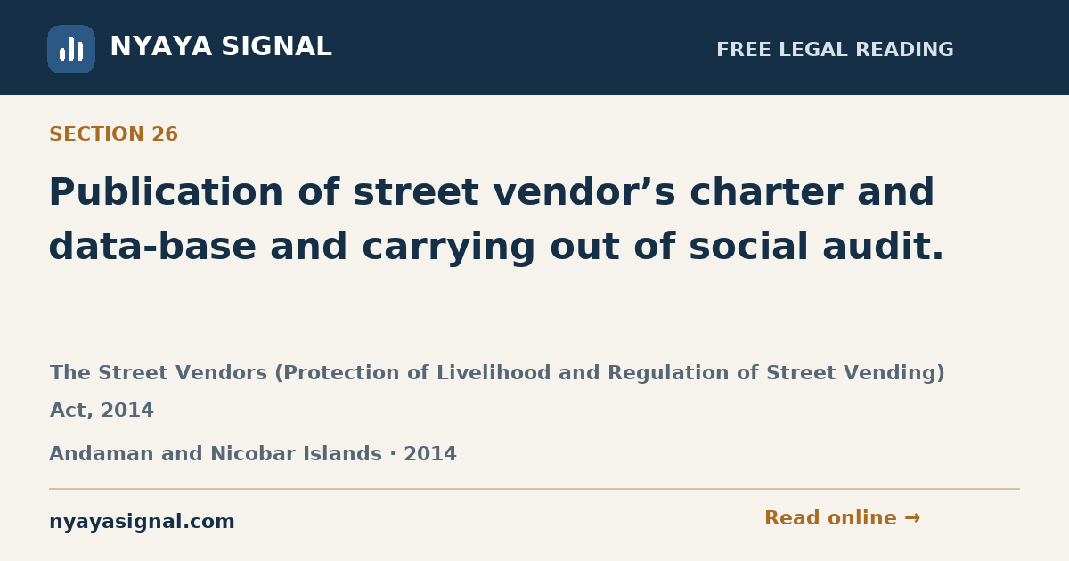 Section 26 — Publication of street vendor’s charter and data-base and carrying out of social audit. | The Street Vendors (Protection of Livelihood and Regulation of Street Vending) Act, 2014 | NYAYA SIGNAL