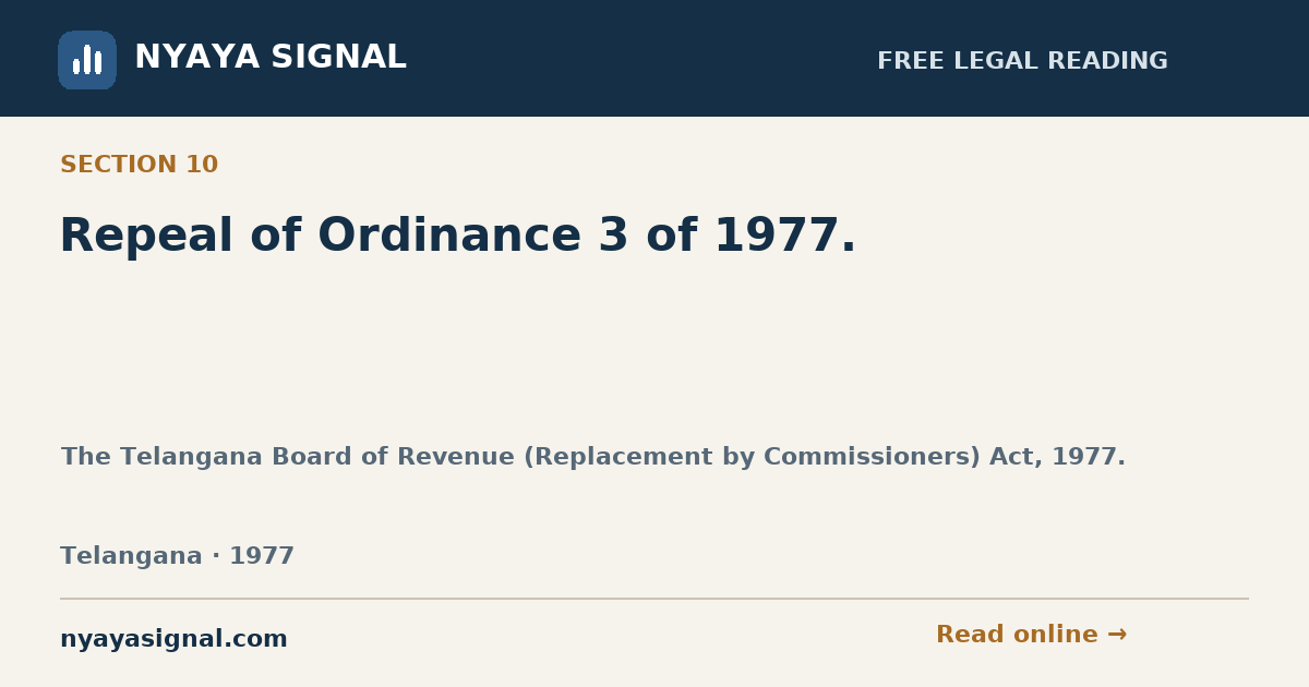 Section 10 — Repeal of Ordinance 3 of 1977. | The Telangana Board of Revenue (Replacement by Commissioners) Act, 1977. | NYAYA SIGNAL