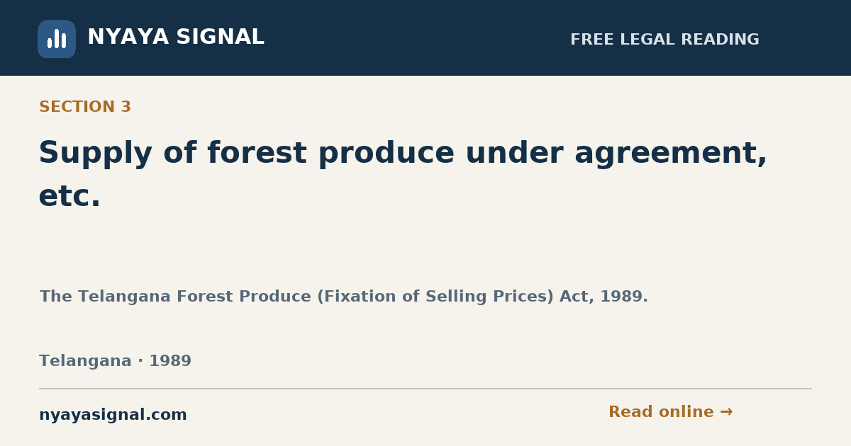 Section 3 — Supply of forest produce under agreement, etc. | The Telangana Forest Produce (Fixation of Selling Prices) Act, 1989. | NYAYA SIGNAL