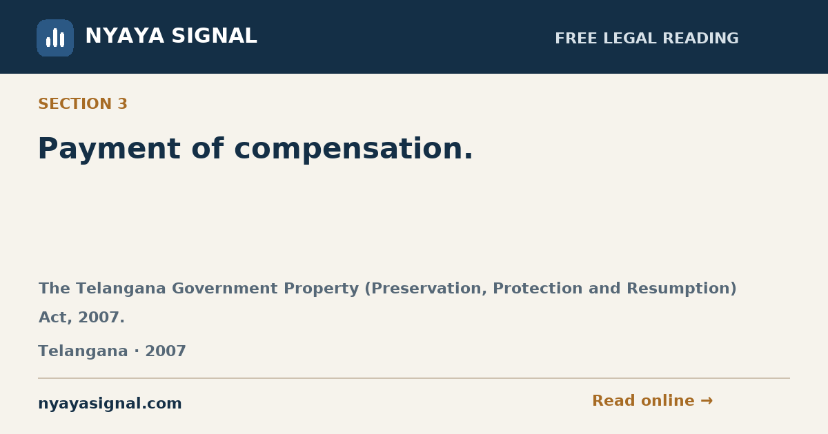 Section 3 — Payment of compensation. | The Telangana Government Property (Preservation, Protection and Resumption) Act, 2007. | NYAYA SIGNAL