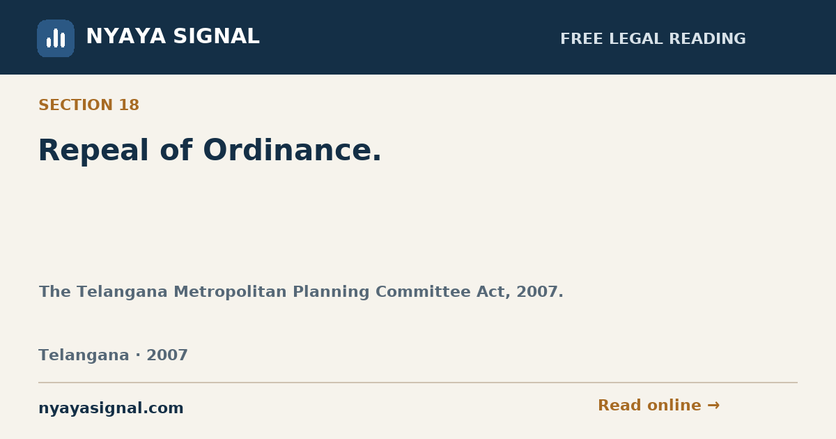 Section 18 — Repeal of Ordinance. | The Telangana Metropolitan Planning Committee Act, 2007. | NYAYA SIGNAL