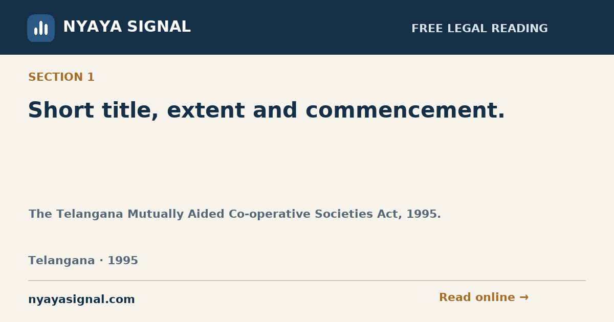 Section 1 — Short title, extent and commencement. | The Telangana Mutually Aided Co-operative Societies Act, 1995. | NYAYA SIGNAL
