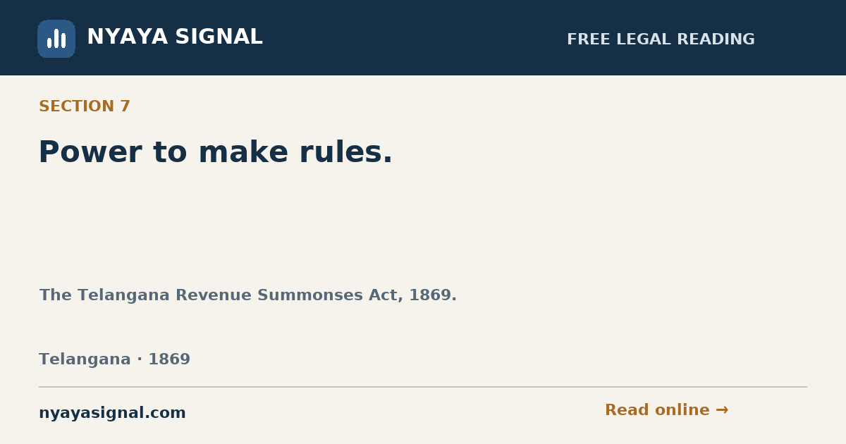 Section 7 — Power to make rules. | The Telangana Revenue Summonses Act, 1869. | NYAYA SIGNAL
