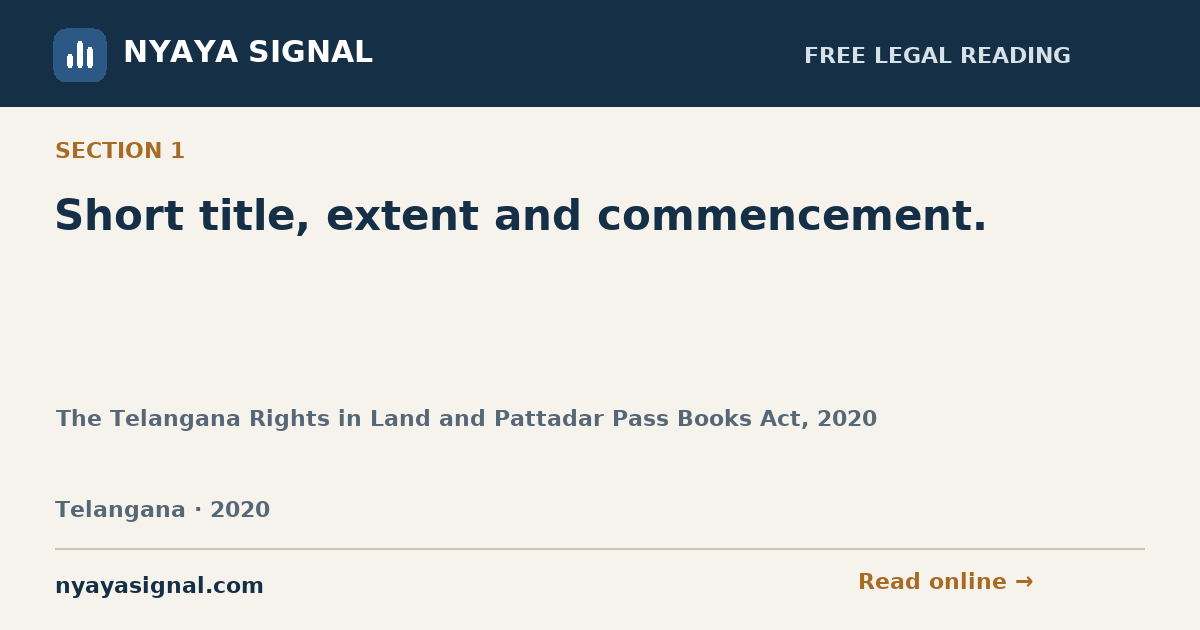 Section 1 — Short title, extent and commencement. | The Telangana Rights in Land and Pattadar Pass Books Act, 2020 | NYAYA SIGNAL