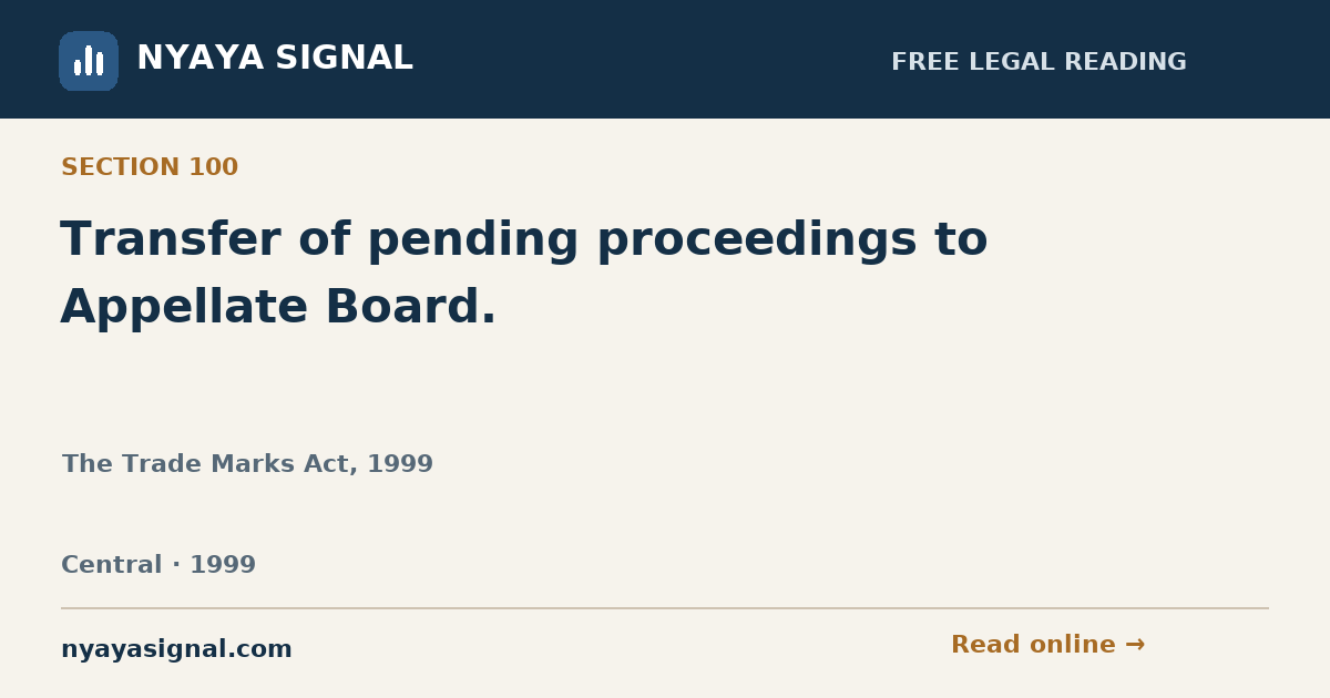 Section 100 — Transfer of pending proceedings to Appellate Board. | The Trade Marks Act, 1999 | NYAYA SIGNAL