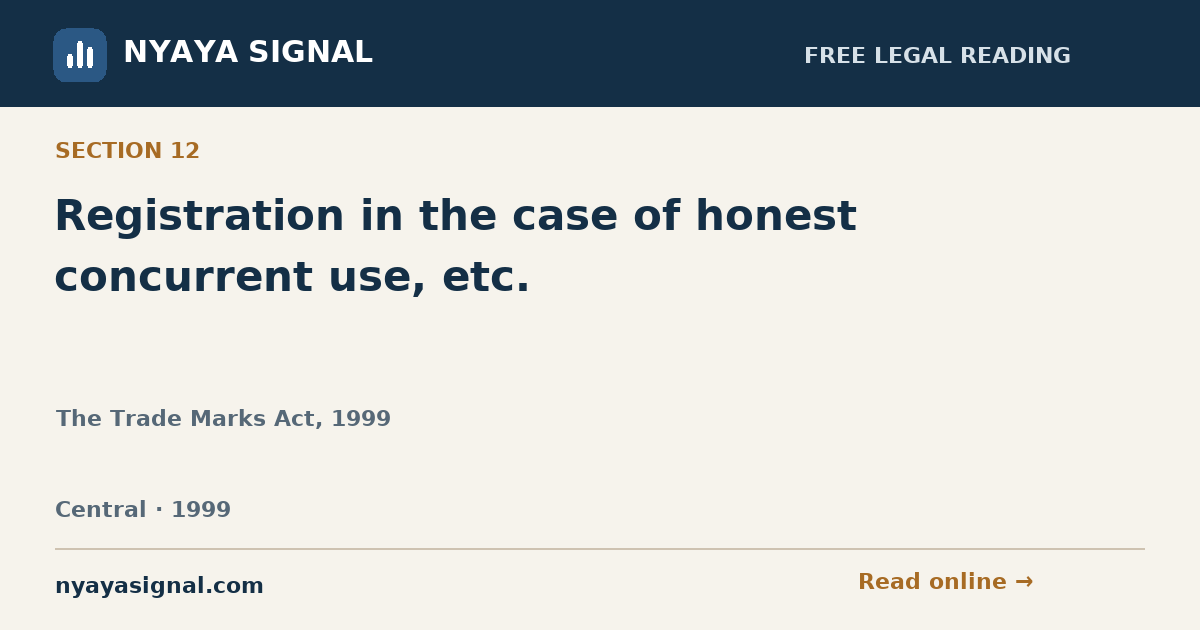 Section 12 — Registration in the case of honest concurrent use, etc. | The Trade Marks Act, 1999 | NYAYA SIGNAL