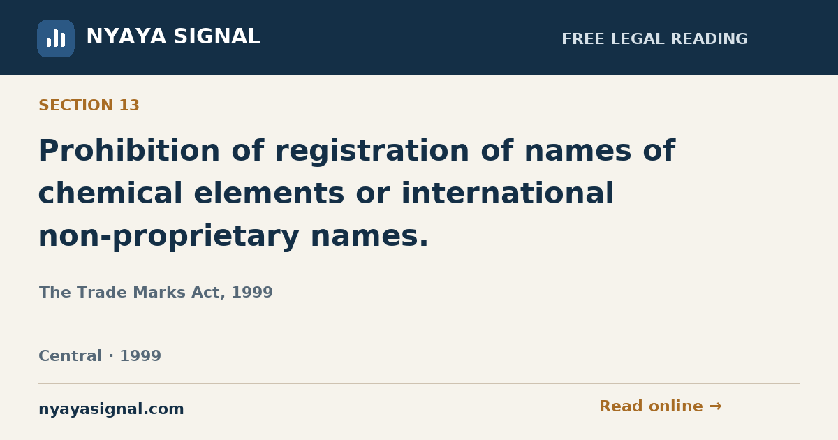 Section 13 — Prohibition of registration of names of chemical elements or international non-proprietary names. | The Trade Marks Act, 1999 | NYAYA SIGNAL