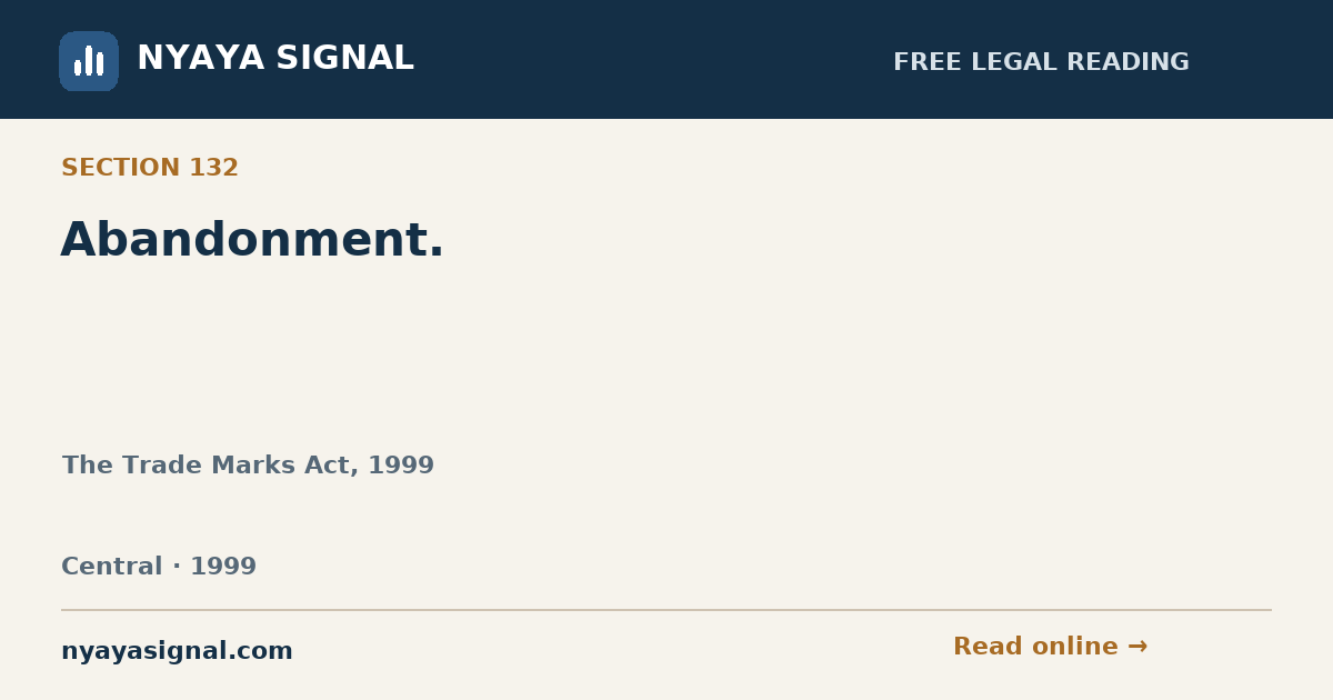 Section 132 — Abandonment. | The Trade Marks Act, 1999 | NYAYA SIGNAL