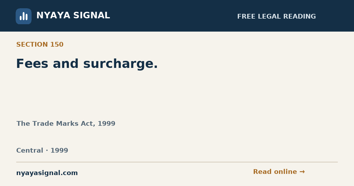 Section 150 — Fees and surcharge. | The Trade Marks Act, 1999 | NYAYA SIGNAL