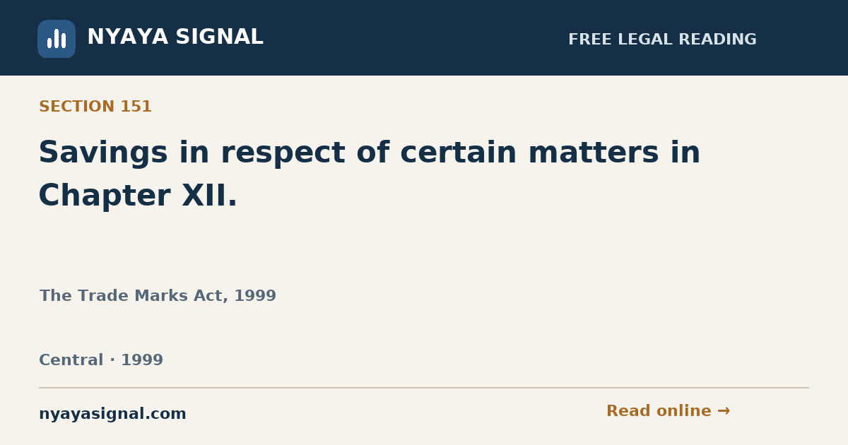 Section 151 — Savings in respect of certain matters in Chapter XII. | The Trade Marks Act, 1999 | NYAYA SIGNAL