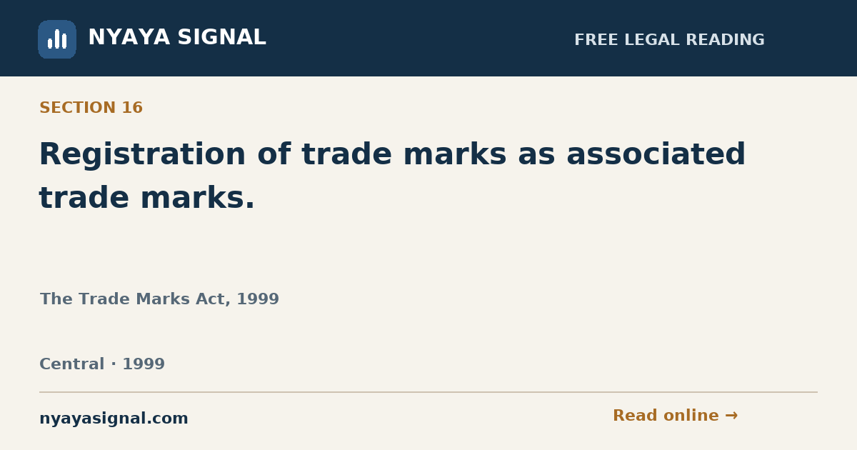 Section 16 — Registration of trade marks as associated trade marks. | The Trade Marks Act, 1999 | NYAYA SIGNAL