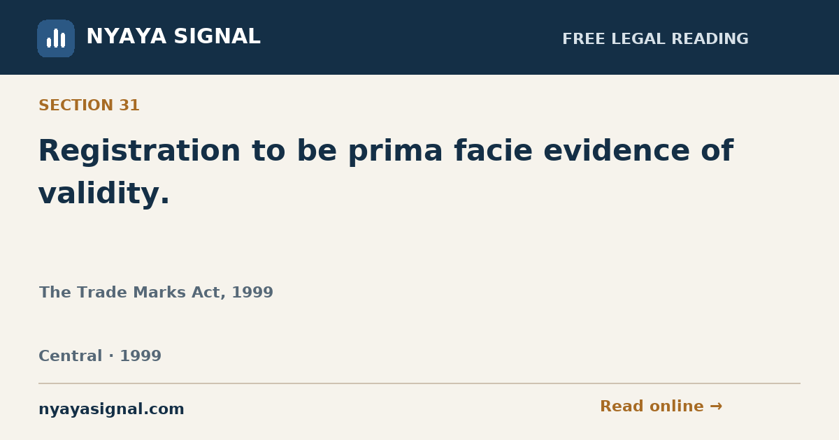 Section 31 — Registration to be prima facie evidence of validity. | The Trade Marks Act, 1999 | NYAYA SIGNAL