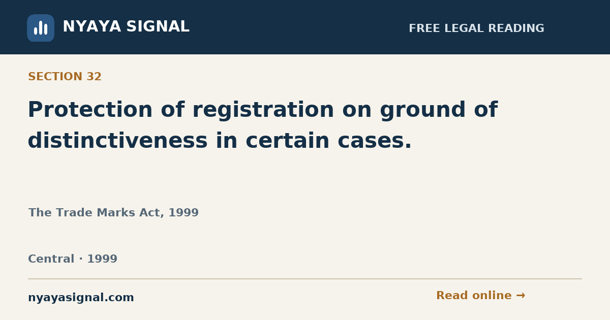 Section 32 — Protection of registration on ground of distinctiveness in certain cases. | The Trade Marks Act, 1999 | NYAYA SIGNAL