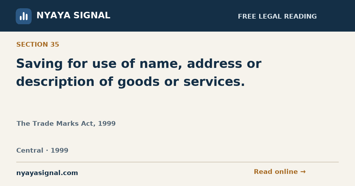 Section 35 — Saving for use of name, address or description of goods or services. | The Trade Marks Act, 1999 | NYAYA SIGNAL