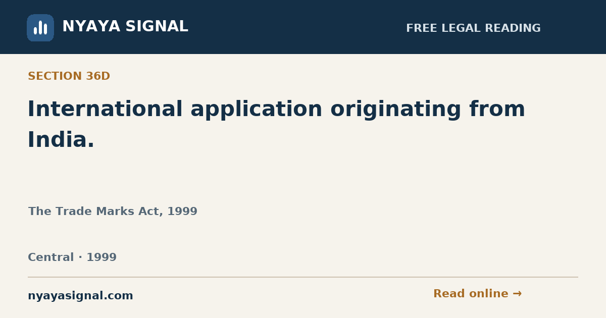 Section 36D — International application originating from India. | The Trade Marks Act, 1999 | NYAYA SIGNAL