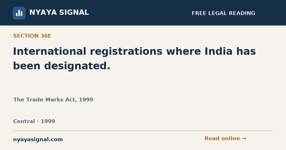 Section 36E — International registrations where India has been designated. | The Trade Marks Act, 1999 | NYAYA SIGNAL