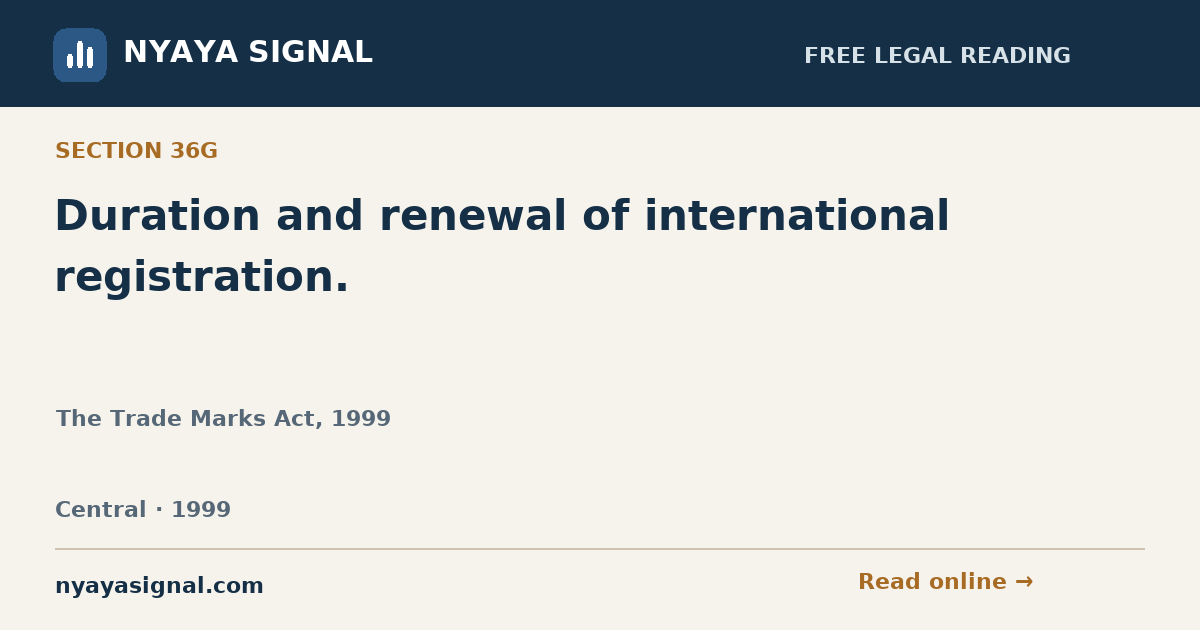 Section 36G — Duration and renewal of international registration. | The Trade Marks Act, 1999 | NYAYA SIGNAL