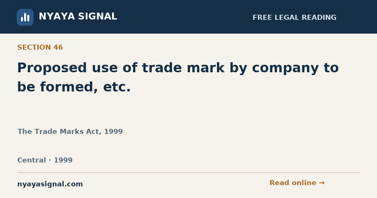 Section 46 — Proposed use of trade mark by company to be formed, etc. | The Trade Marks Act, 1999 | NYAYA SIGNAL