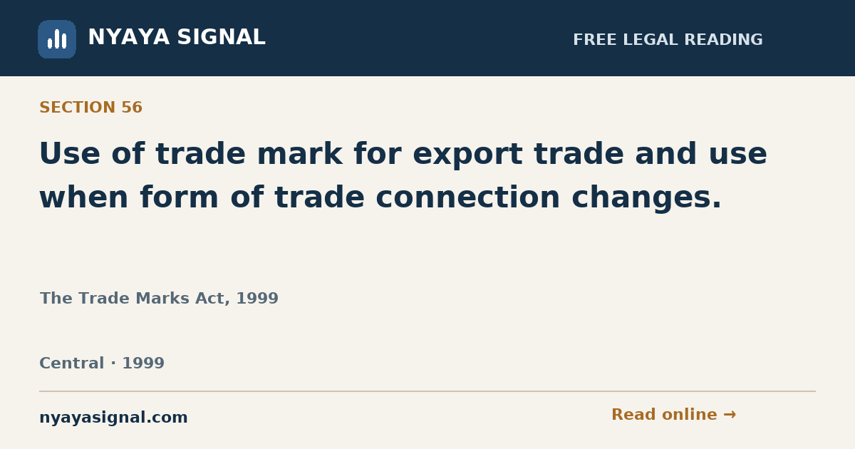 Section 56 — Use of trade mark for export trade and use when form of trade connection changes. | The Trade Marks Act, 1999 | NYAYA SIGNAL