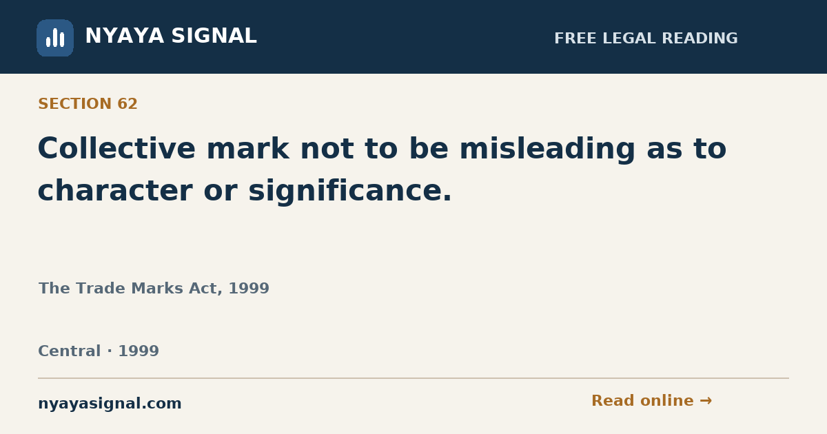 Section 62 — Collective mark not to be misleading as to character or significance. | The Trade Marks Act, 1999 | NYAYA SIGNAL