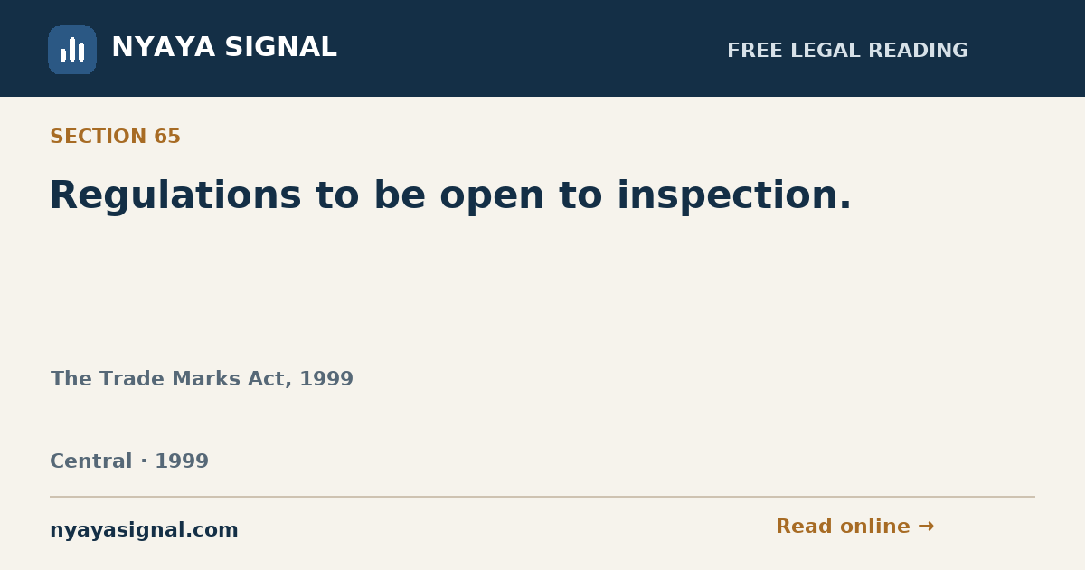 Section 65 — Regulations to be open to inspection. | The Trade Marks Act, 1999 | NYAYA SIGNAL