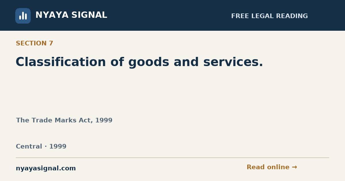 Section 7 — Classification of goods and services. | The Trade Marks Act, 1999 | NYAYA SIGNAL