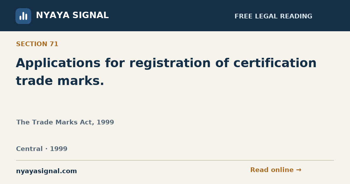 Section 71 — Applications for registration of certification trade marks. | The Trade Marks Act, 1999 | NYAYA SIGNAL
