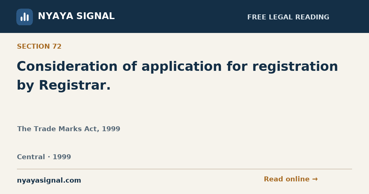 Section 72 — Consideration of application for registration by Registrar. | The Trade Marks Act, 1999 | NYAYA SIGNAL