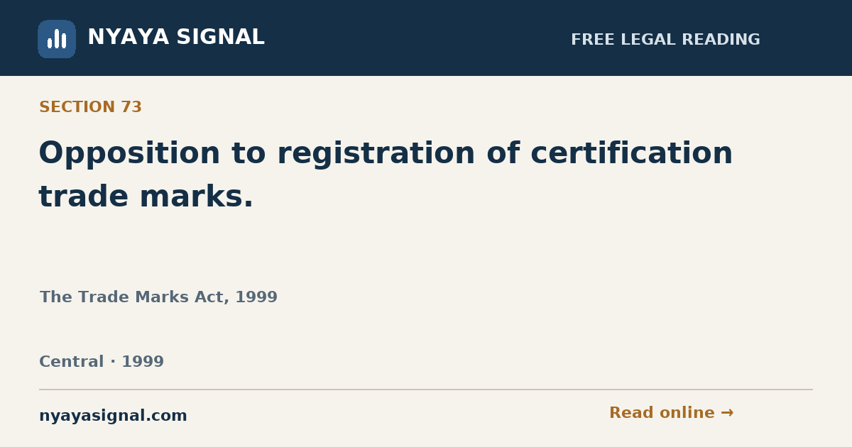 Section 73 — Opposition to registration of certification trade marks. | The Trade Marks Act, 1999 | NYAYA SIGNAL